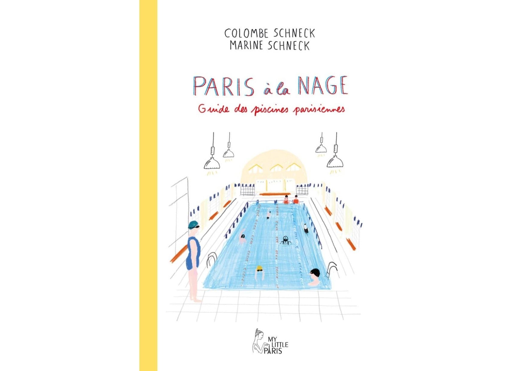 Colombe SCHNECK - Paris à la nage: Guide des piscines parisiennes