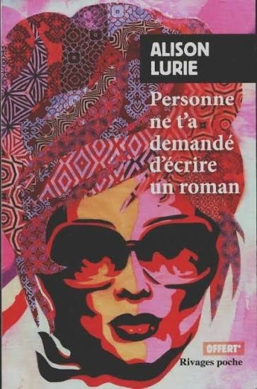 Personne ne t'a demandé d'écrire un roman - Alison Lurie